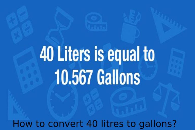 How To Convert 40 Litres To Gallons