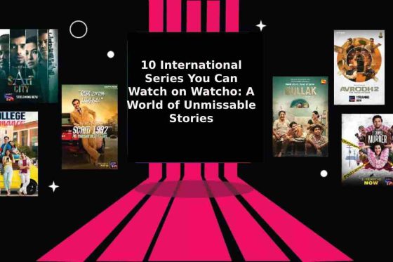 10 International Series You Can Watch on Watcho_ A World of Unmissable Stories