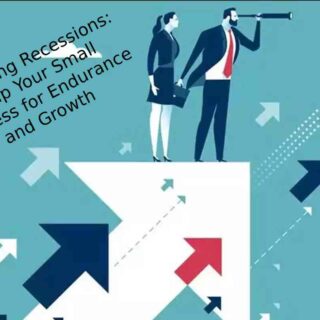 Navigating Recessions: Equip Your Small Business for Endurance and Growth