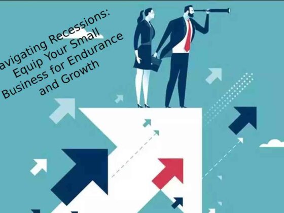 Navigating Recessions: Equip Your Small Business for Endurance and Growth